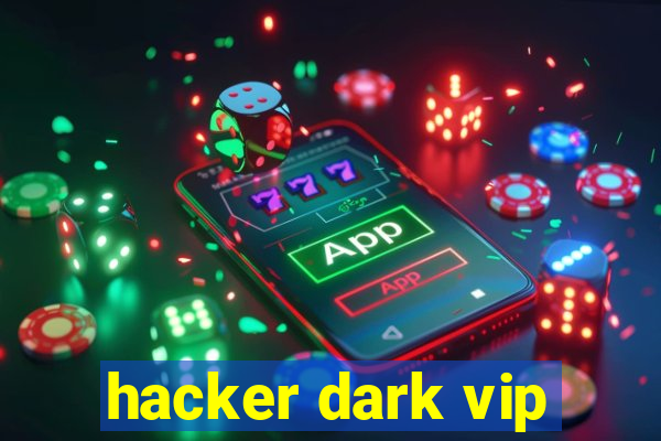 hacker dark vip